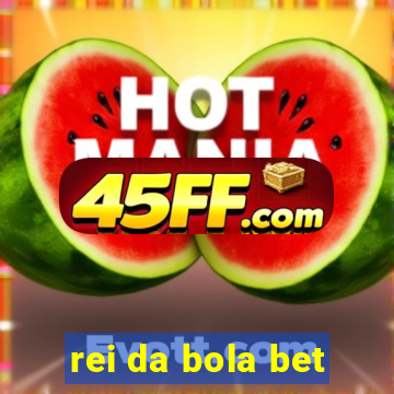rei da bola bet